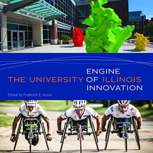 Cover of Frederick Hoxie's book The University of Illinois: Engine of Innovation