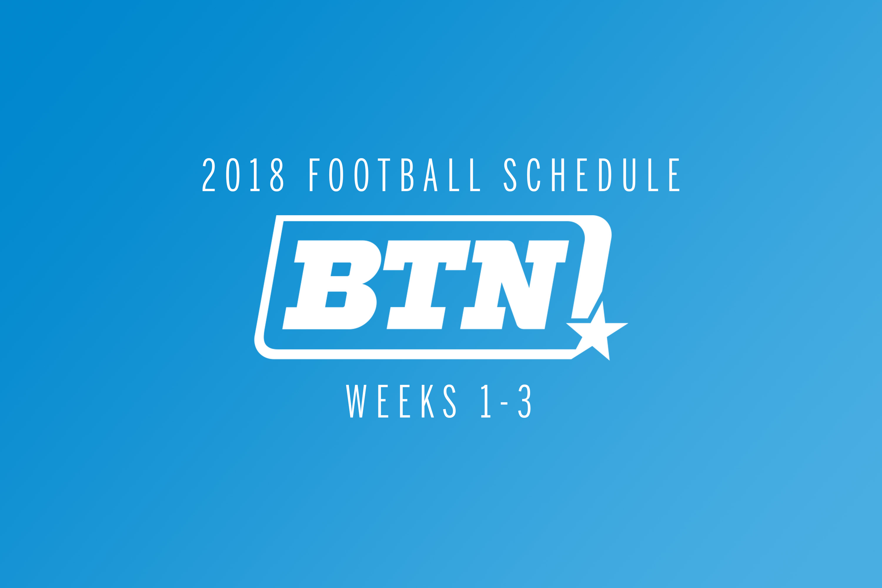 BTN Announces First Three Weeks Of College Football Schedule - Big Ten ...