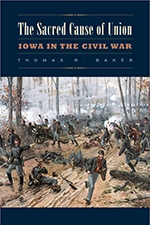 cover of Thomas R. Baker's "The Sacred Cause of Union: Iowa during the Civil War"